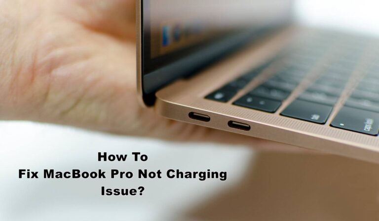 How To Fix MacBook Pro Not Charging Issue?