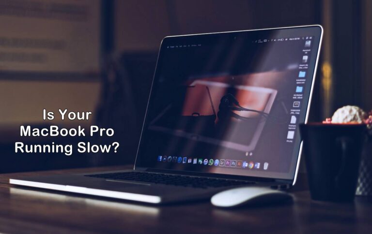 MacBook Pro Slow? Here Are The Reasons And Ways to Fix
