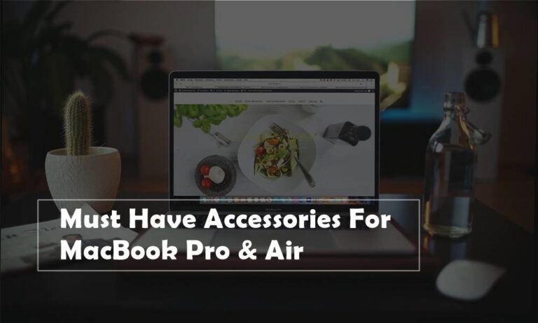 Best Accessories For MacBook Pro & Air in 2024