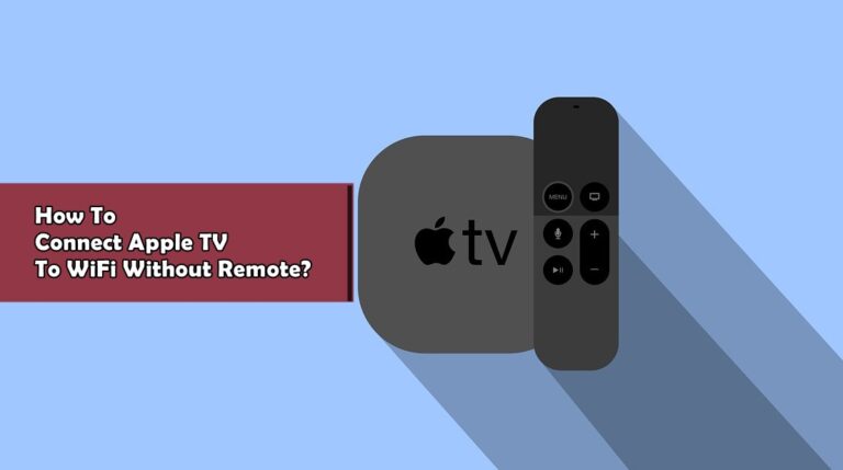 How To Connect Apple TV To WiFi Without Remote?