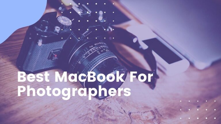 Best MacBook For Photographers in 2024