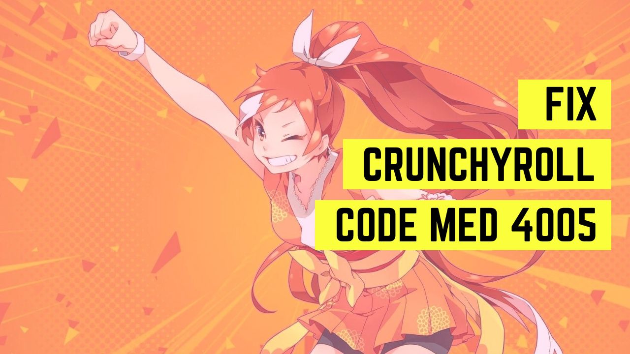 Crunchyroll Code Med 4005 How to Fix